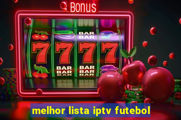 melhor lista iptv futebol