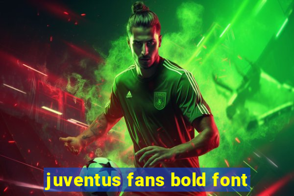 juventus fans bold font