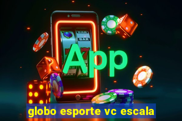 globo esporte vc escala