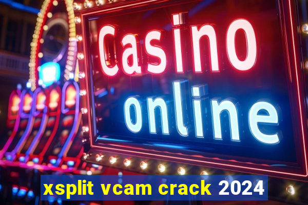 xsplit vcam crack 2024