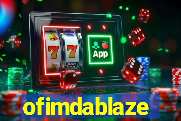 ofimdablaze