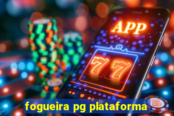 fogueira pg plataforma