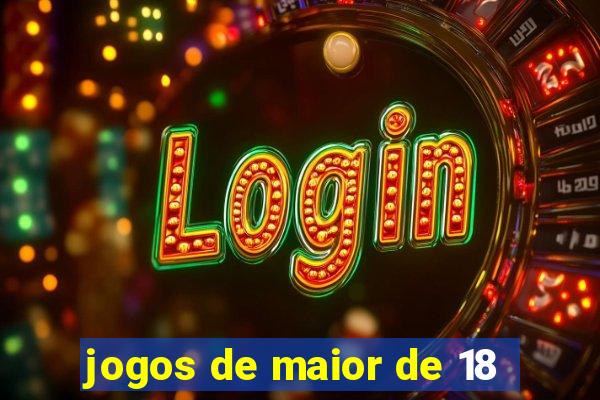 jogos de maior de 18