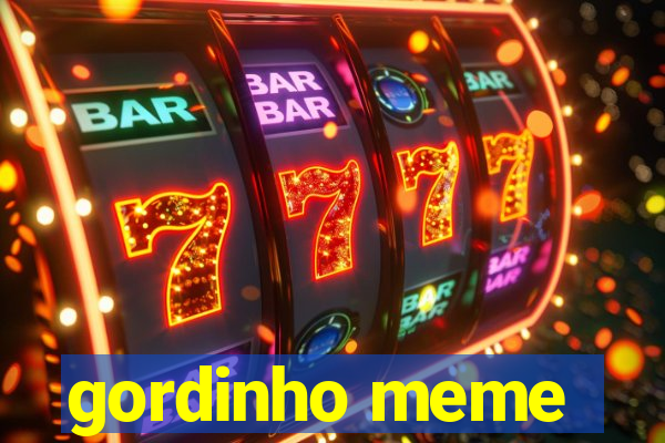 gordinho meme