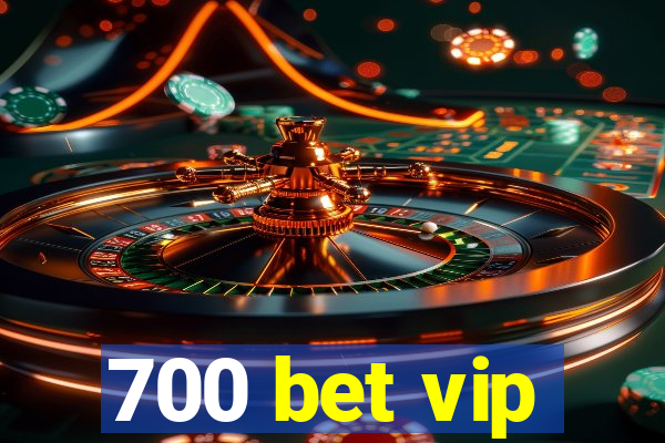 700 bet vip