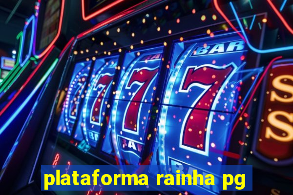 plataforma rainha pg