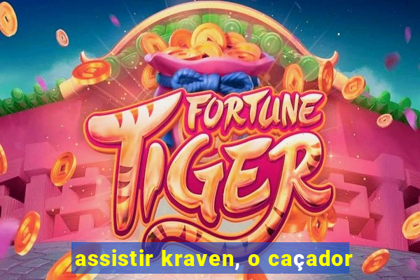 assistir kraven, o caçador