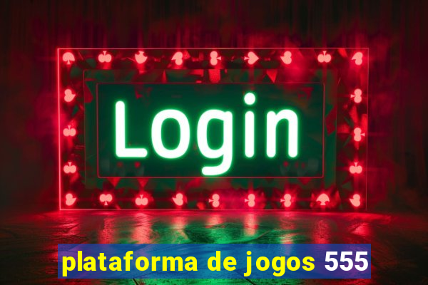 plataforma de jogos 555
