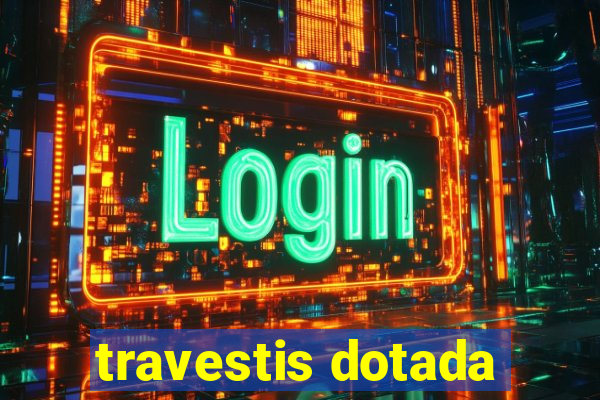 travestis dotada