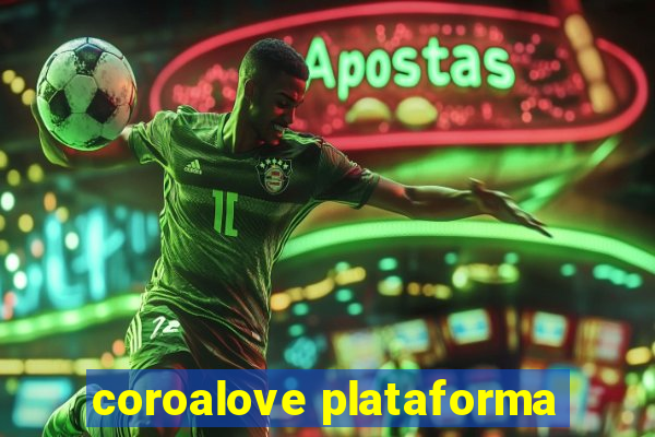 coroalove plataforma