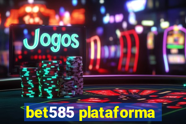 bet585 plataforma