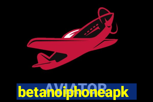 betanoiphoneapk