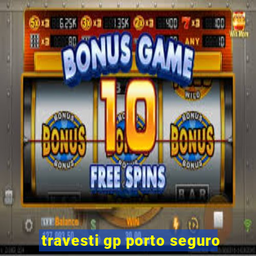 travesti gp porto seguro