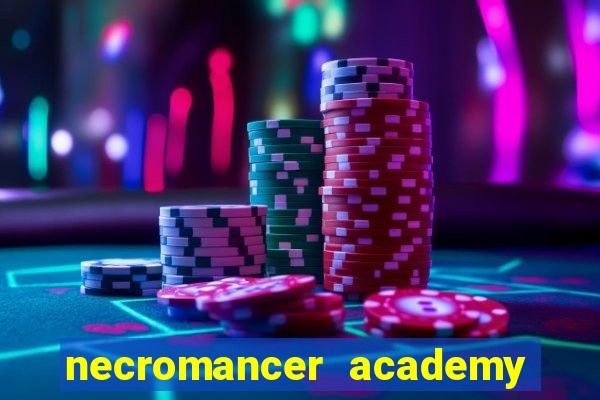 necromancer academy and the genius summoner 99