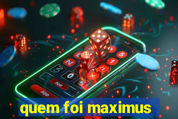 quem foi maximus