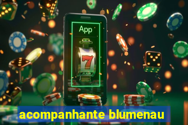 acompanhante blumenau