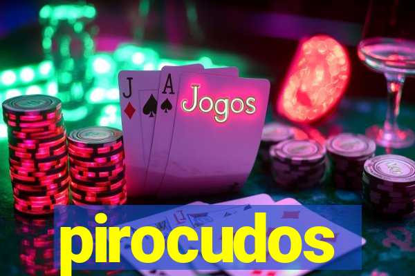 pirocudos