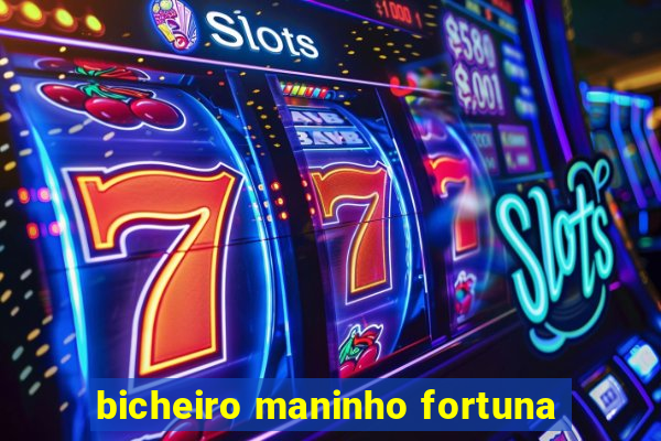 bicheiro maninho fortuna