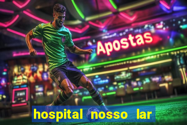 hospital nosso lar fortaleza telefone