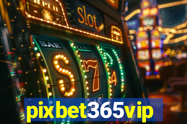 pixbet365vip