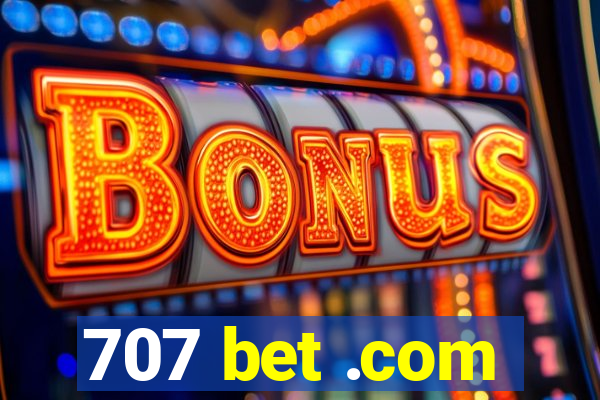 707 bet .com