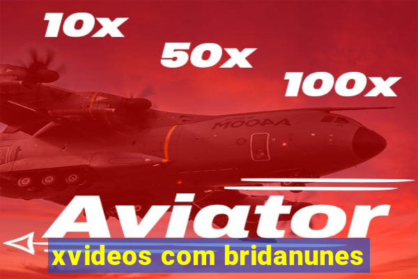 xvideos com bridanunes