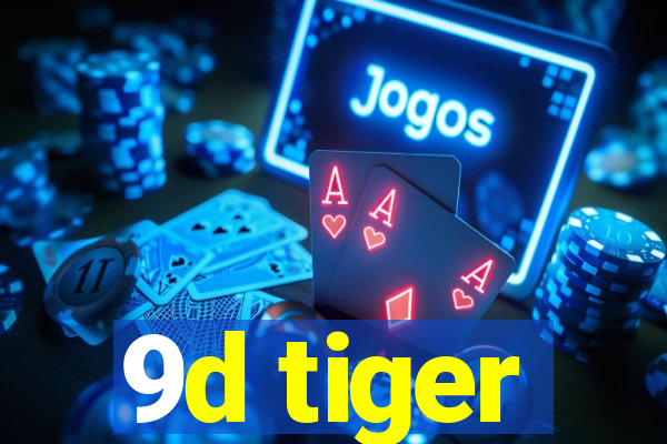 9d tiger