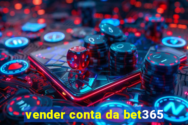 vender conta da bet365