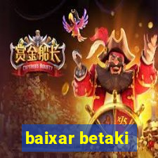 baixar betaki
