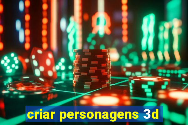 criar personagens 3d