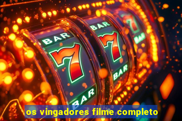 os vingadores filme completo