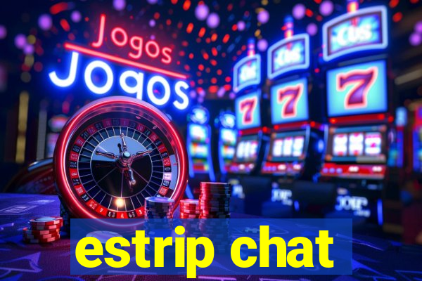estrip chat