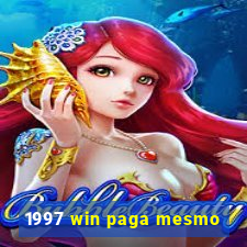 1997 win paga mesmo