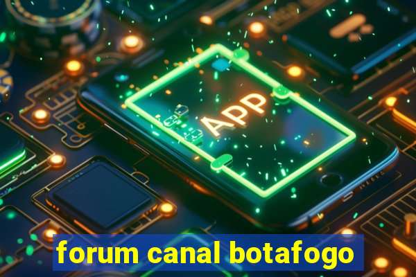 forum canal botafogo