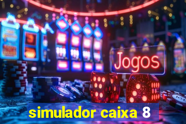 simulador caixa 8