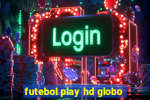 futebol play hd globo