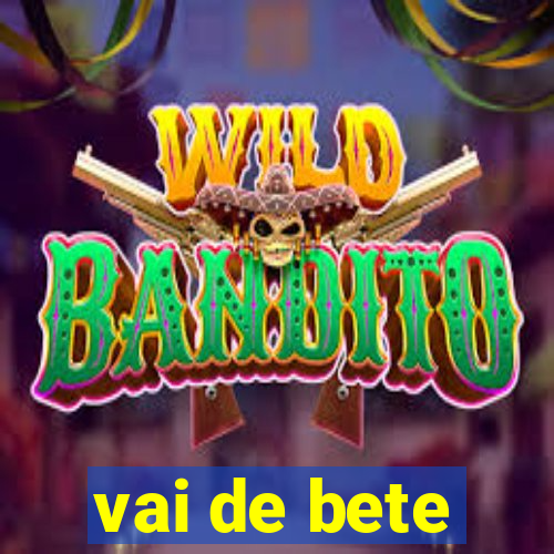 vai de bete