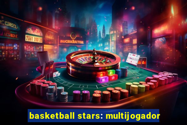 basketball stars: multijogador