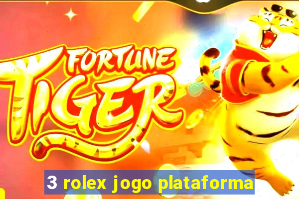 3 rolex jogo plataforma