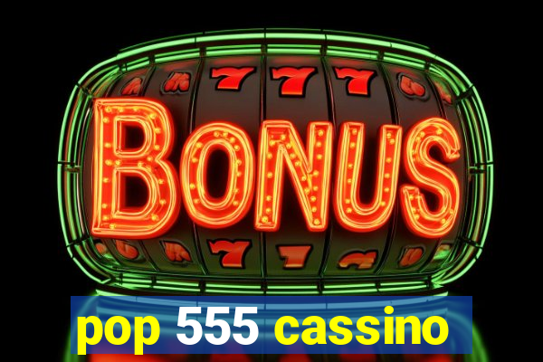 pop 555 cassino