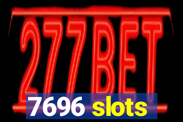7696 slots