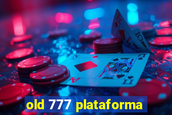 old 777 plataforma