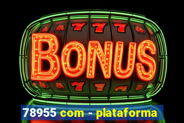 78955 com - plataforma
