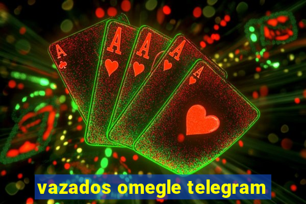 vazados omegle telegram