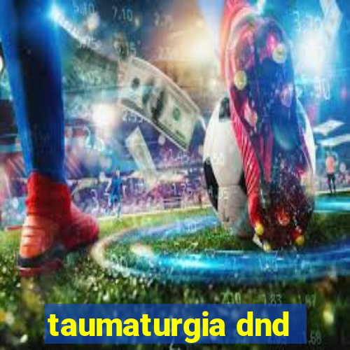 taumaturgia dnd