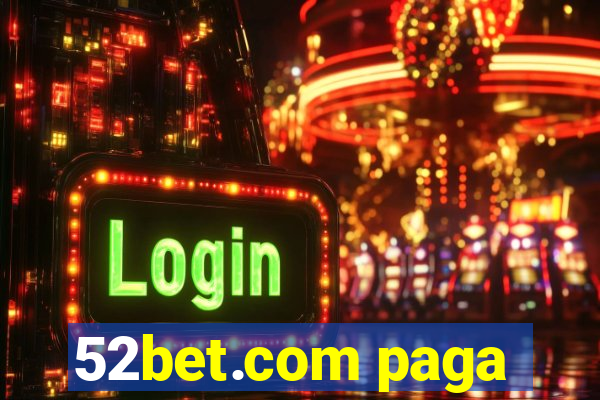 52bet.com paga