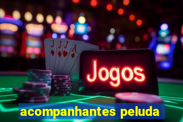 acompanhantes peluda