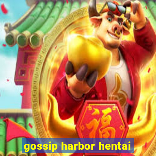 gossip harbor hentai