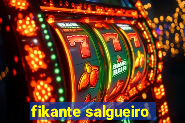 fikante salgueiro