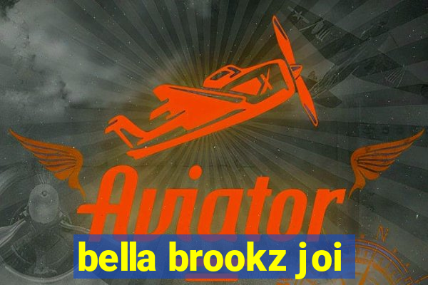 bella brookz joi